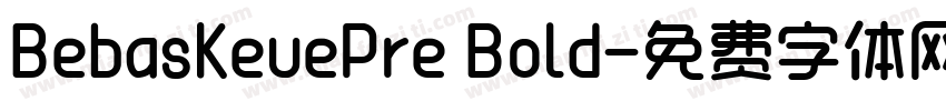 BebasKeuePre Bold字体转换